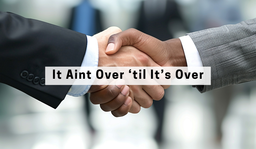 It Aint Over ’til It’s Over